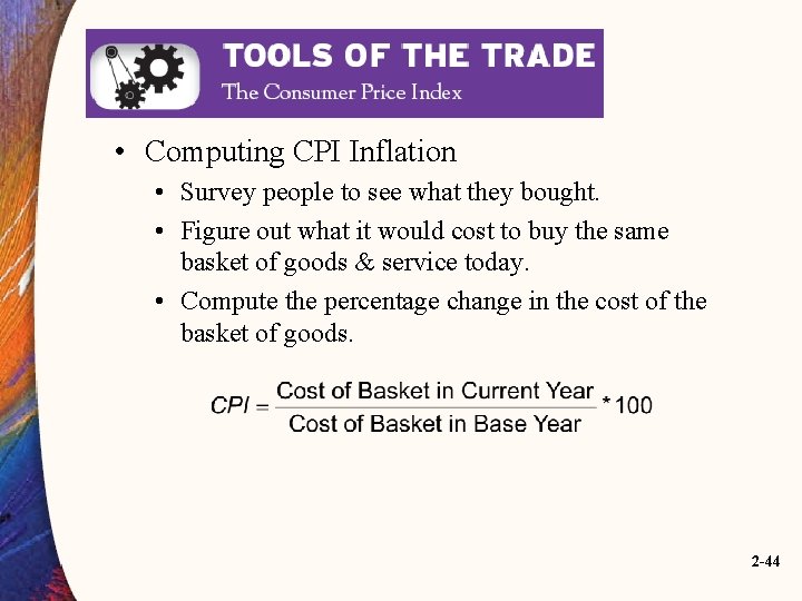  • Computing CPI Inflation • Survey people to see what they bought. •