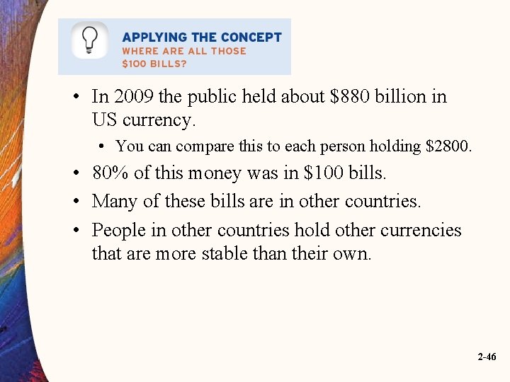  • In 2009 the public held about $880 billion in US currency. •