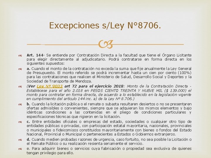 Excepciones s/Ley N° 8706. Art. 144 - Se entiende por Contratación Directa a la