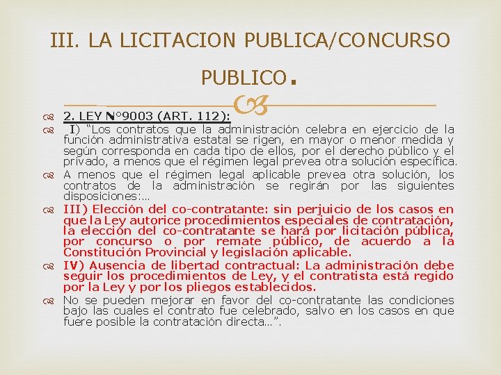 III. LA LICITACION PUBLICA/CONCURSO PUBLICO . 2. LEY N° 9003 (ART. 112): I) “Los