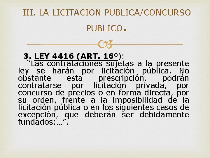 III. LA LICITACION PUBLICA/CONCURSO PUBLICO . 3. LEY 4416 (ART. 16º): “Las contrataciones sujetas III. LA LICITACION PUBLICA/CONCURSO PUBLICO . 3. LEY 4416 (ART. 16º): “Las contrataciones sujetas