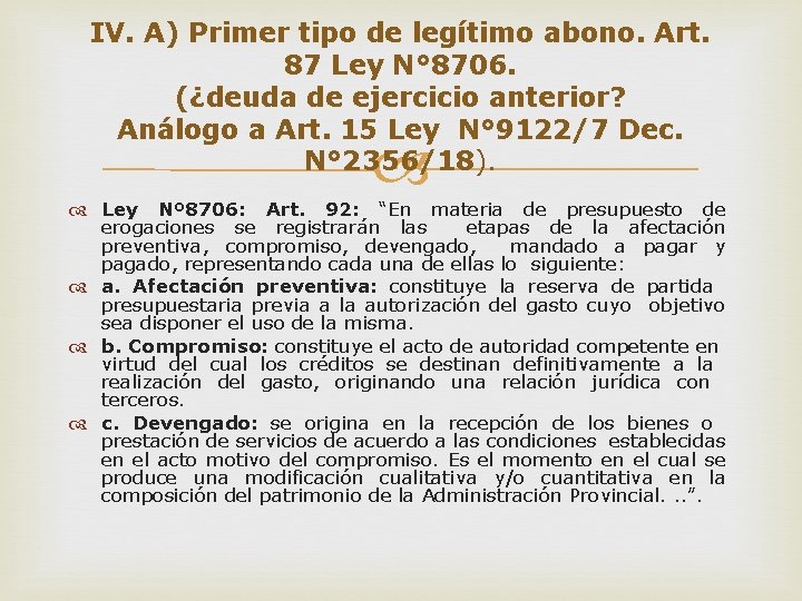 IV. A) Primer tipo de legítimo abono. Art. 87 Ley N° 8706. (¿deuda de