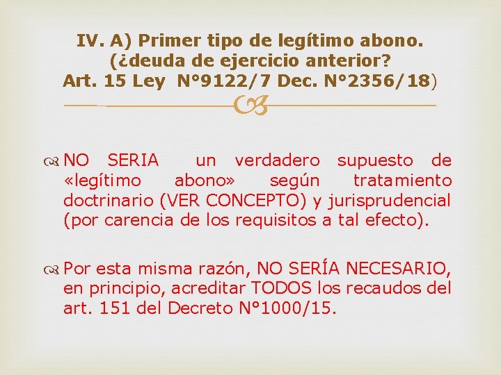 IV. A) Primer tipo de legítimo abono. (¿deuda de ejercicio anterior? Art. 15 Ley