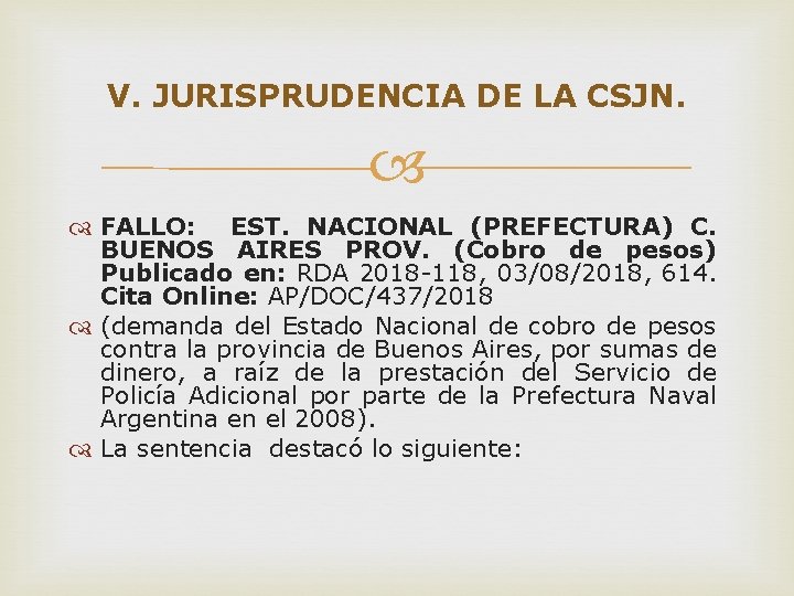 V. JURISPRUDENCIA DE LA CSJN. FALLO: EST. NACIONAL (PREFECTURA) C. BUENOS AIRES PROV. (Cobro