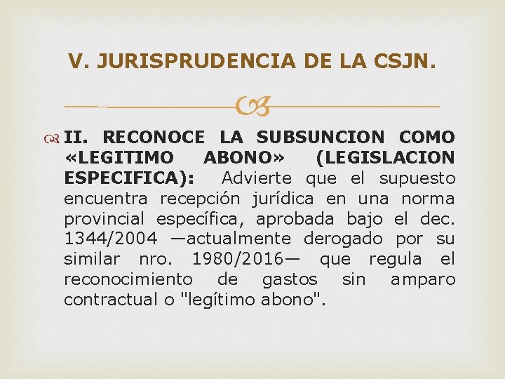 V. JURISPRUDENCIA DE LA CSJN. II. RECONOCE LA SUBSUNCION COMO «LEGITIMO ABONO» (LEGISLACION ESPECIFICA):