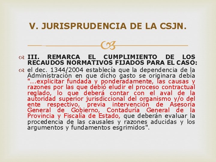 V. JURISPRUDENCIA DE LA CSJN. III. REMARCA EL CUMPLIMIENTO DE LOS RECAUDOS NORMATIVOS FIJADOS