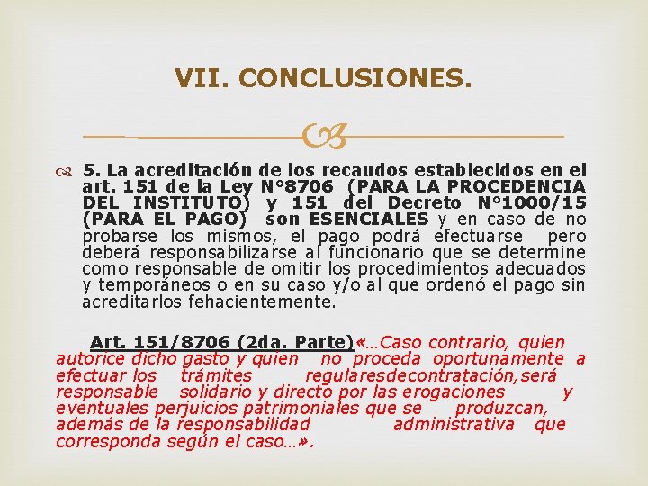 VII. CONCLUSIONES. 5. La acreditación de los recaudos establecidos en el art. 151 de