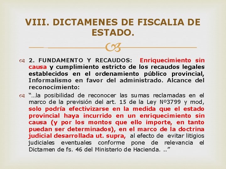 VIII. DICTAMENES DE FISCALIA DE ESTADO. 2. FUNDAMENTO Y RECAUDOS: Enriquecimiento sin causa y