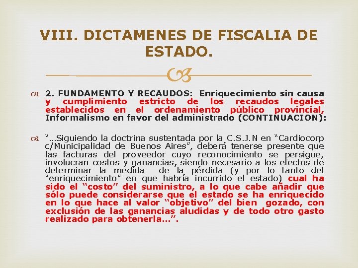VIII. DICTAMENES DE FISCALIA DE ESTADO. 2. FUNDAMENTO Y RECAUDOS: Enriquecimiento sin causa y VIII. DICTAMENES DE FISCALIA DE ESTADO. 2. FUNDAMENTO Y RECAUDOS: Enriquecimiento sin causa y