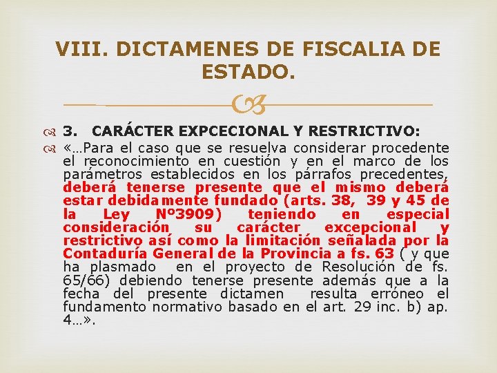 VIII. DICTAMENES DE FISCALIA DE ESTADO. 3. CARÁCTER EXPCECIONAL Y RESTRICTIVO: «…Para el caso