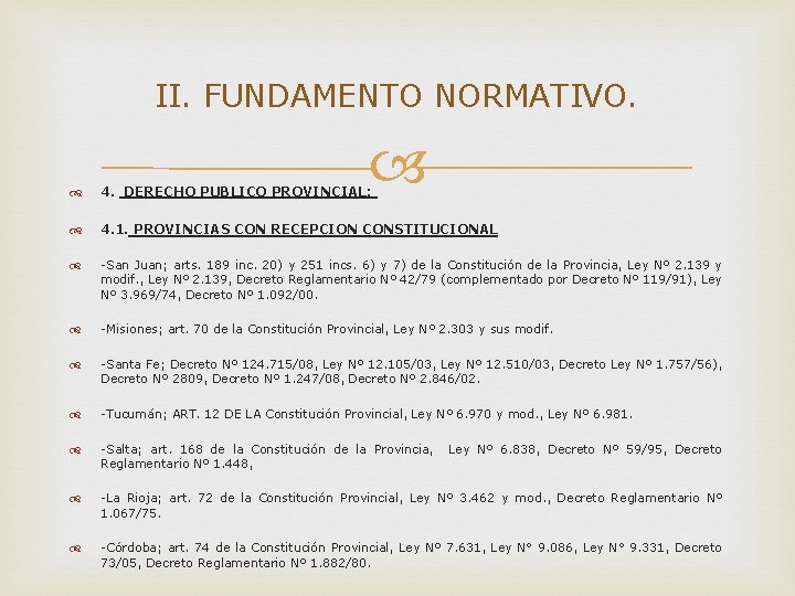 II. FUNDAMENTO NORMATIVO. 4. DERECHO PUBLICO PROVINCIAL: 4. 1. PROVINCIAS CON RECEPCION CONSTITUCIONAL -San