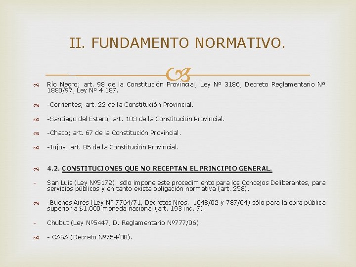 II. FUNDAMENTO NORMATIVO. Río Negro; art. 98 de la Constitución Provincial, Ley Nº 3186,