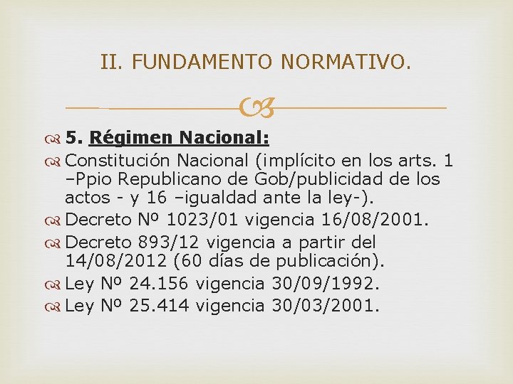 II. FUNDAMENTO NORMATIVO. 5. Régimen Nacional: Constitución Nacional (implícito en los arts. 1 –Ppio