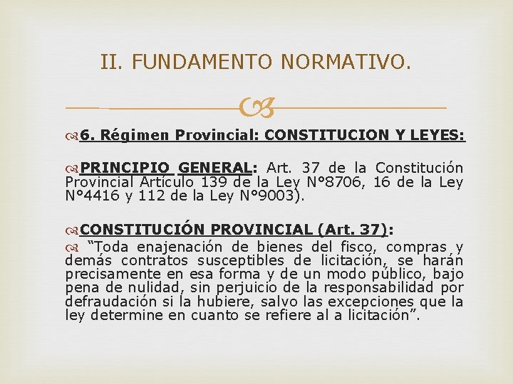 II. FUNDAMENTO NORMATIVO. 6. Régimen Provincial: CONSTITUCION Y LEYES: PRINCIPIO GENERAL: Art. 37 de