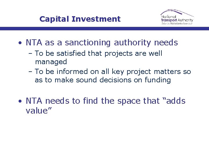 Capital Investment • NTA as a sanctioning authority needs – To be satisfied that