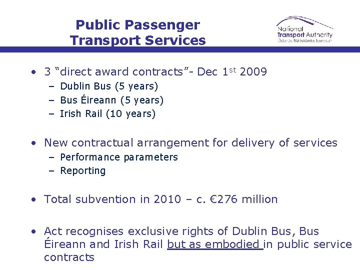 Public Passenger Transport Services • 3 “direct award contracts”- Dec 1 st 2009 –