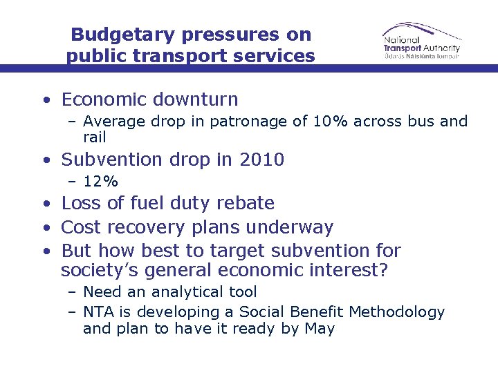 Budgetary pressures on public transport services • Economic downturn – Average drop in patronage