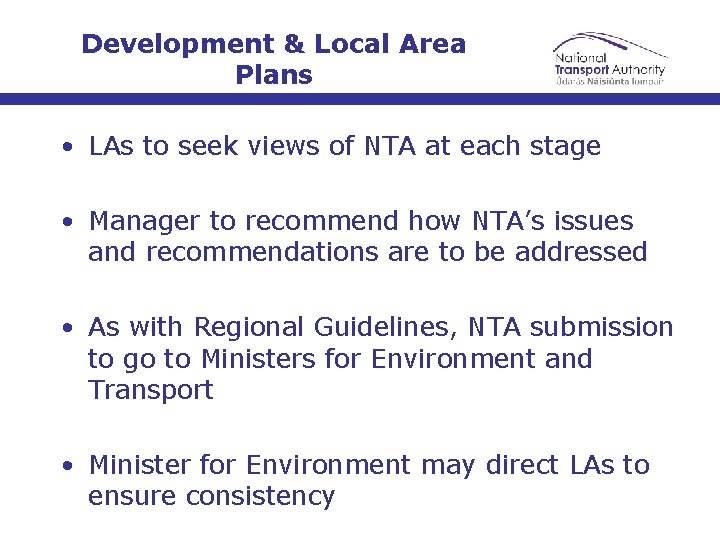 Development & Local Area Plans • LAs to seek views of NTA at each