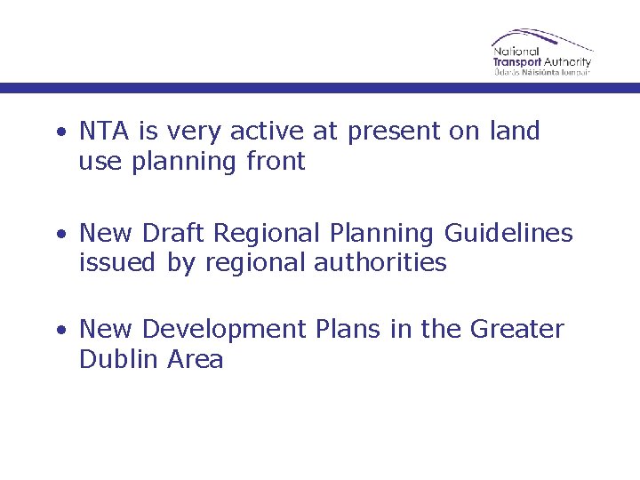  • NTA is very active at present on land use planning front •