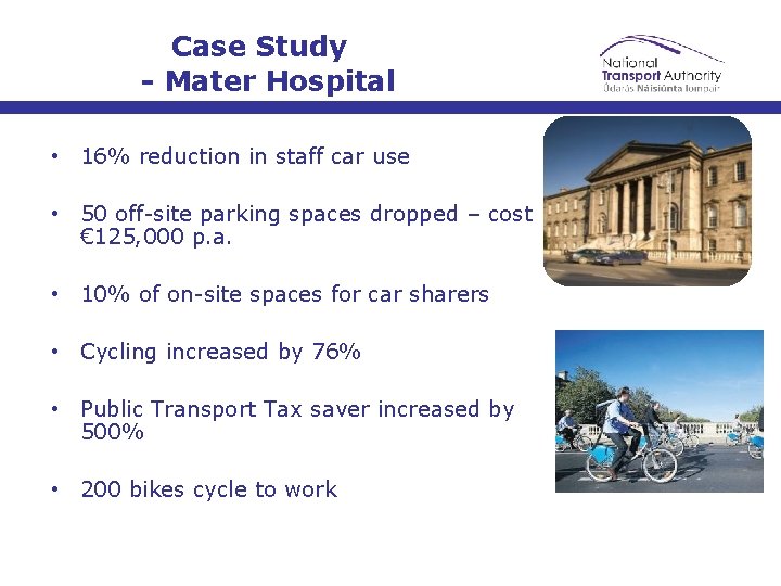 Case Study - Mater Hospital • 16% reduction in staff car use • 50