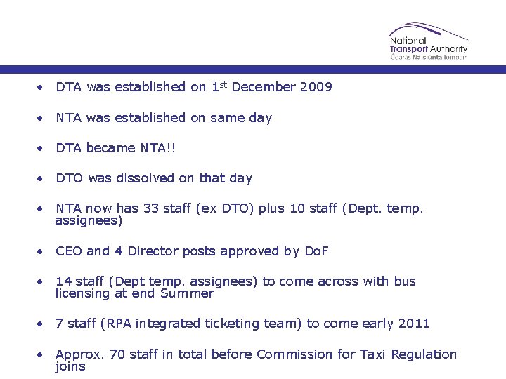  • DTA was established on 1 st December 2009 • NTA was established