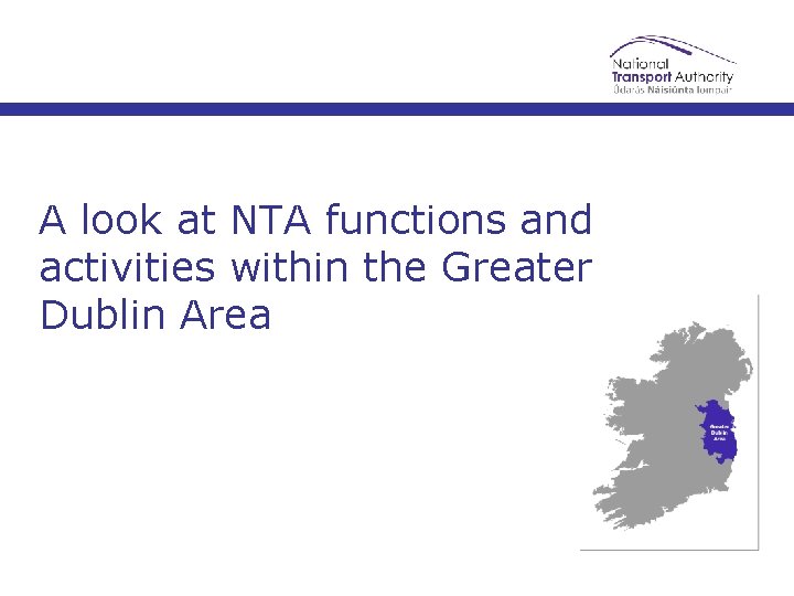 A look at NTA functions and activities within the Greater Dublin Area 