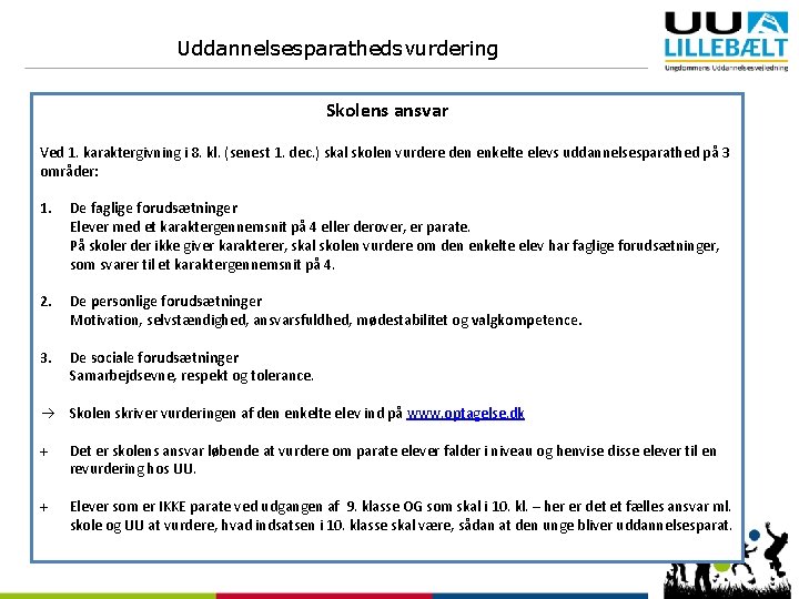 Uddannelsesparathedsvurdering Skolens ansvar Ved 1. karaktergivning i 8. kl. (senest 1. dec. ) skal