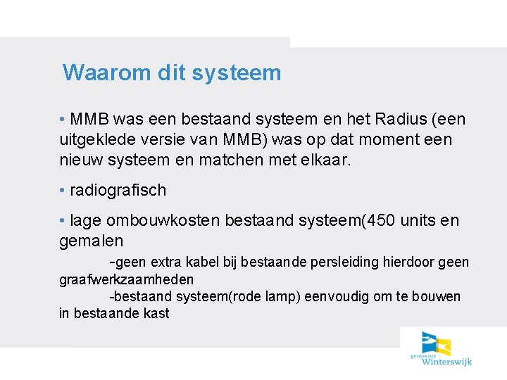 Waarom dit systeem • MMB was een bestaand systeem en het Radius (een uitgeklede