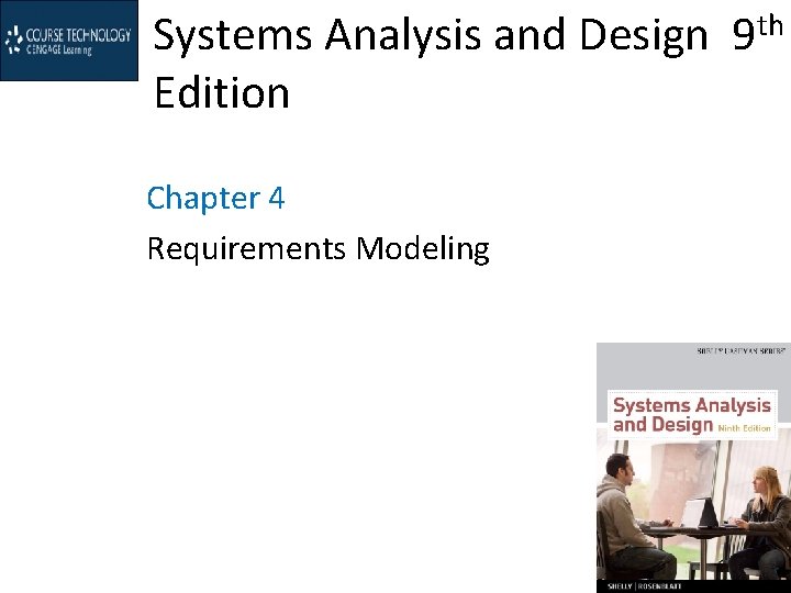 Systems Analysis and Design 9 th Edition Chapter 4 Requirements Modeling 