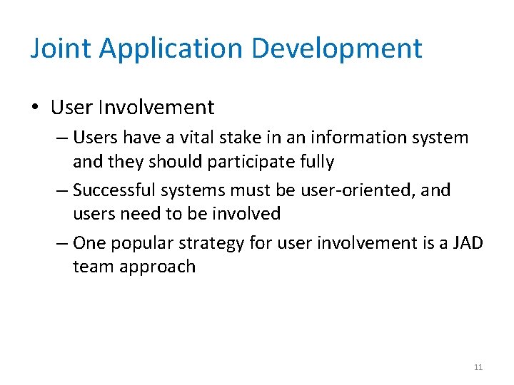 Joint Application Development • User Involvement – Users have a vital stake in an