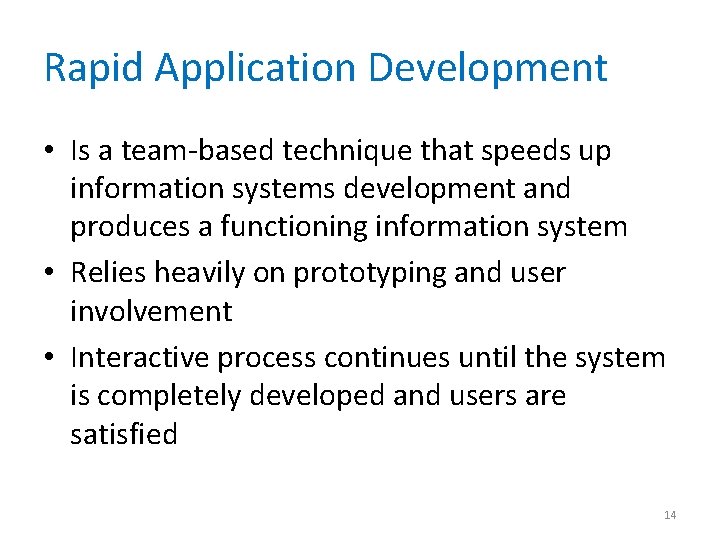 Rapid Application Development • Is a team-based technique that speeds up information systems development