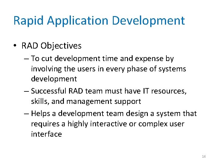 Rapid Application Development • RAD Objectives – To cut development time and expense by