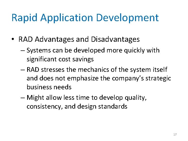 Rapid Application Development • RAD Advantages and Disadvantages – Systems can be developed more