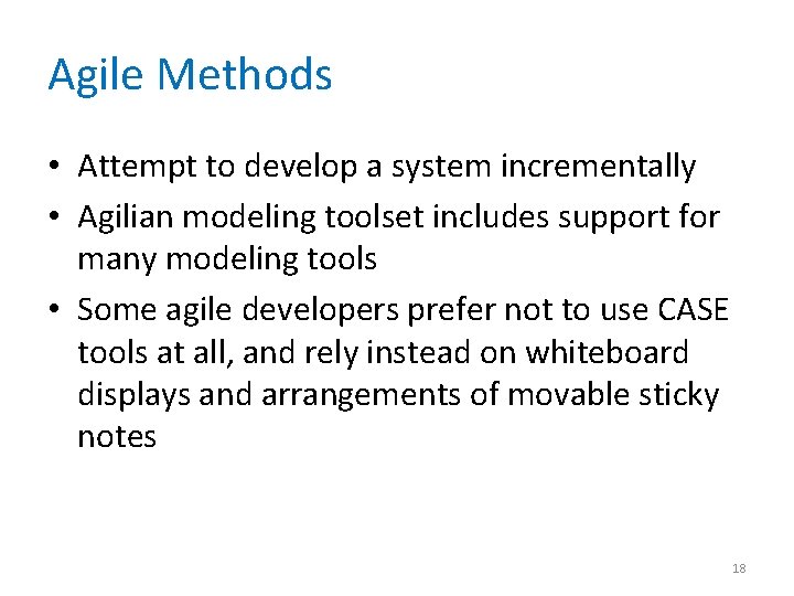 Agile Methods • Attempt to develop a system incrementally • Agilian modeling toolset includes