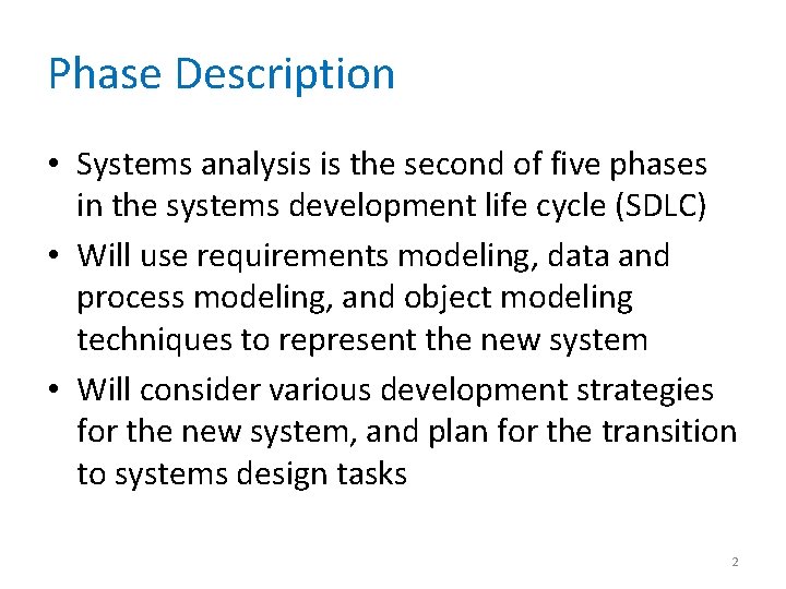 Phase Description • Systems analysis is the second of five phases in the systems