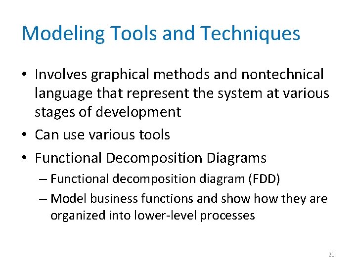 Modeling Tools and Techniques • Involves graphical methods and nontechnical language that represent the