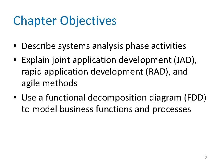 Chapter Objectives • Describe systems analysis phase activities • Explain joint application development (JAD),