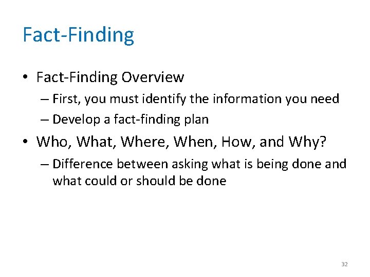 Fact-Finding • Fact-Finding Overview – First, you must identify the information you need –