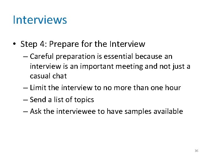 Interviews • Step 4: Prepare for the Interview – Careful preparation is essential because