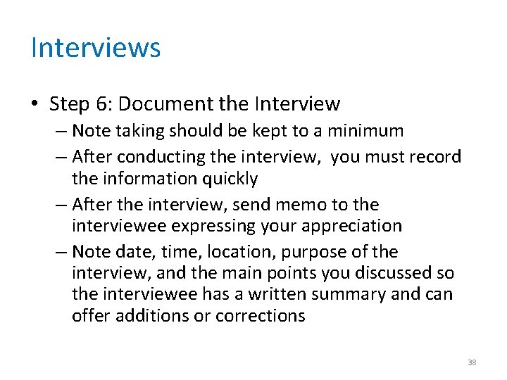 Interviews • Step 6: Document the Interview – Note taking should be kept to