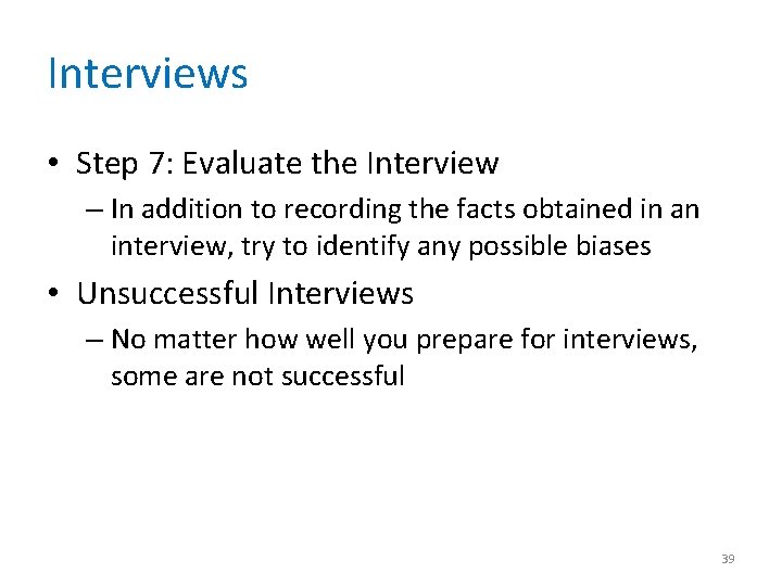 Interviews • Step 7: Evaluate the Interview – In addition to recording the facts