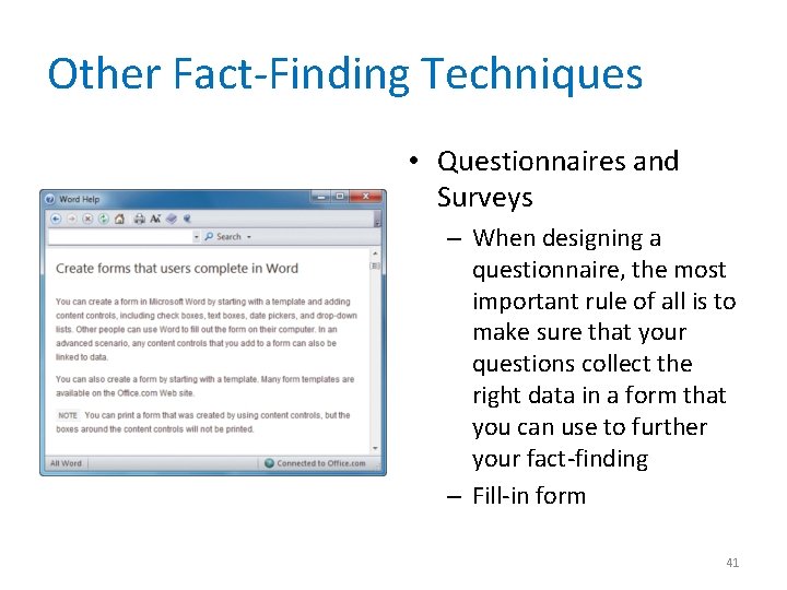 Other Fact-Finding Techniques • Questionnaires and Surveys – When designing a questionnaire, the most