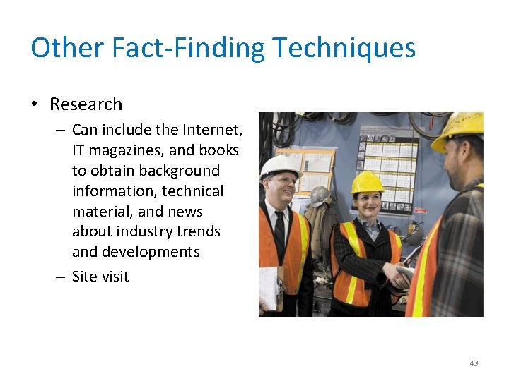 Other Fact-Finding Techniques • Research – Can include the Internet, IT magazines, and books