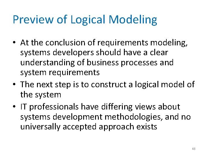 Preview of Logical Modeling • At the conclusion of requirements modeling, systems developers should