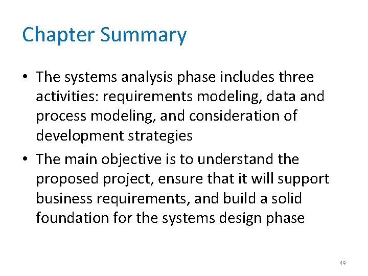Chapter Summary • The systems analysis phase includes three activities: requirements modeling, data and
