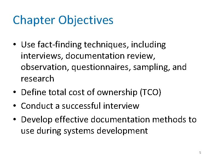 Chapter Objectives • Use fact-finding techniques, including interviews, documentation review, observation, questionnaires, sampling, and