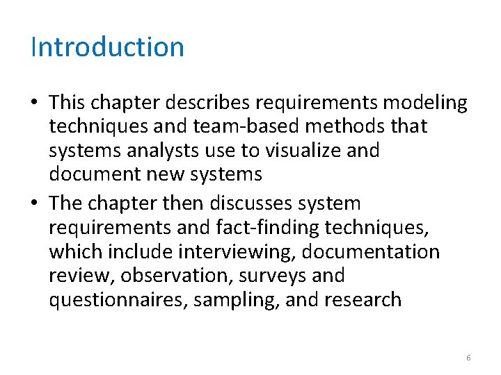 Introduction • This chapter describes requirements modeling techniques and team-based methods that systems analysts