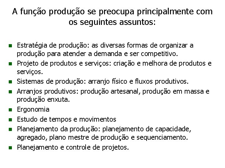 A função produção se preocupa principalmente com os seguintes assuntos: n n n n