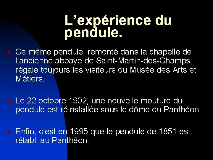 L’expérience du pendule. n n n Ce même pendule, remonté dans la chapelle de