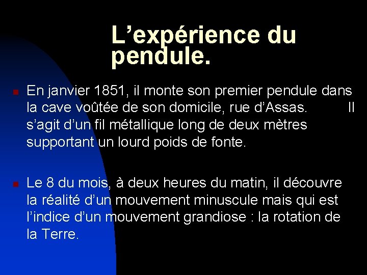 L’expérience du pendule. n n En janvier 1851, il monte son premier pendule dans